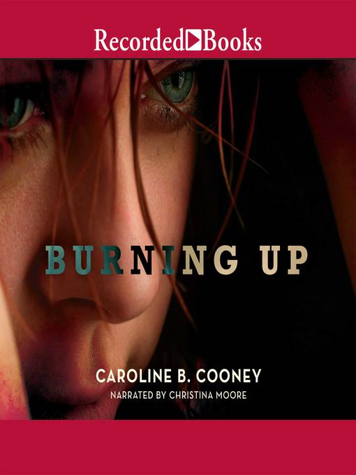 Title details for Burning Up by Caroline B. Cooney - Wait list